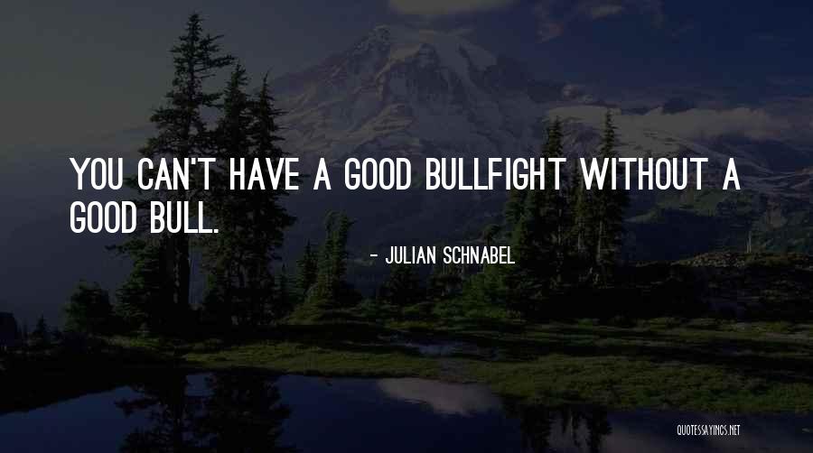 A Bull Quotes By Julian Schnabel A Bull Quotes By Julian Schnabel