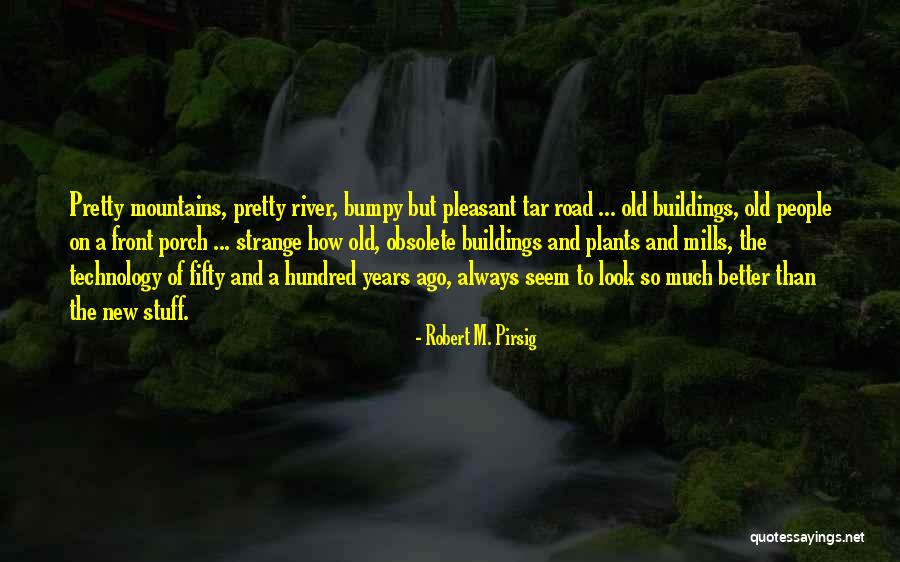 A Bumpy Road Quotes By Robert M. Pirsig A Bumpy Road Quotes By Robert M. Pirsig