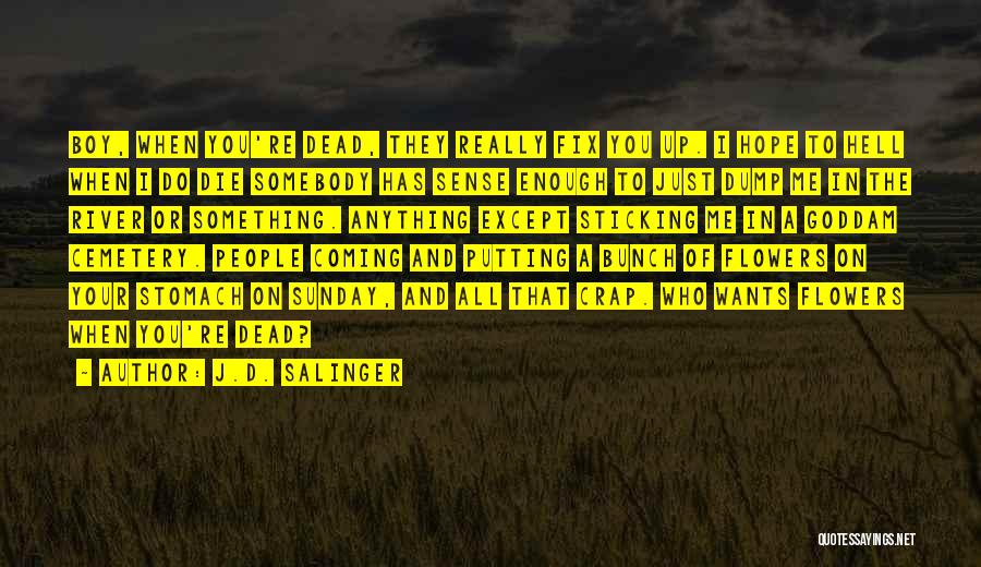 A Bunch Of Flowers Quotes By J.D. Salinger