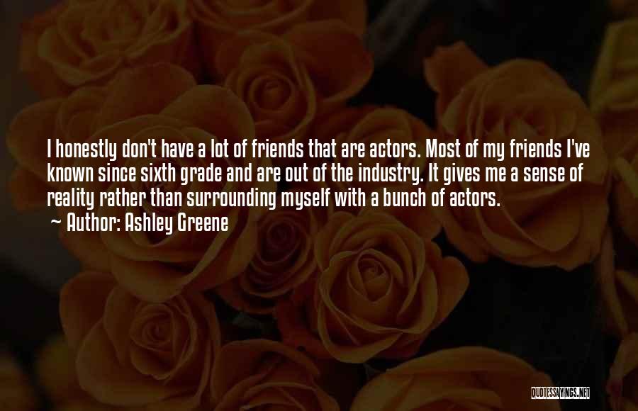 A Bunch Of Friends Quotes By Ashley Greene