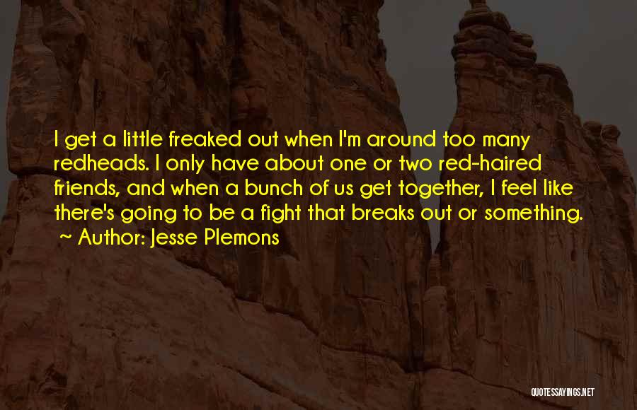 A Bunch Of Friends Quotes By Jesse Plemons