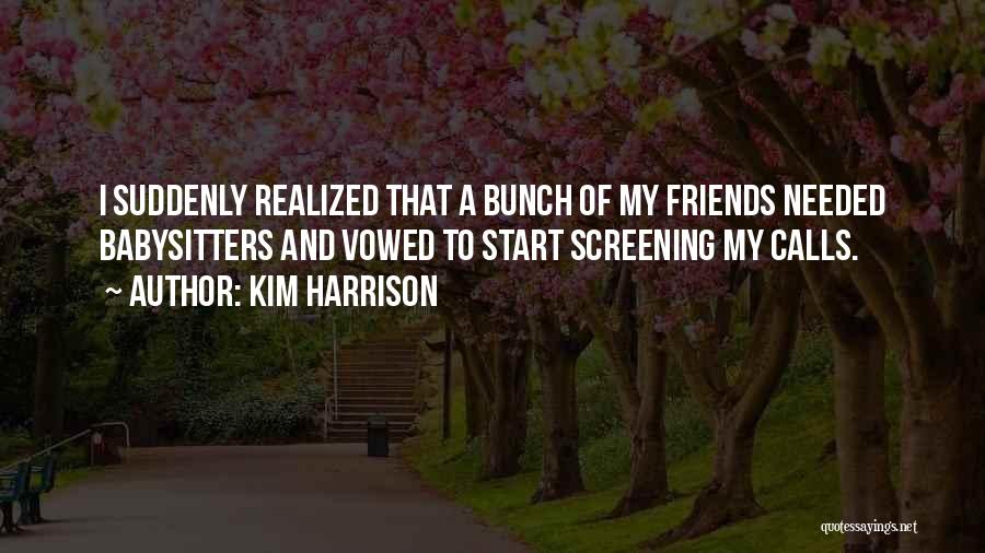 A Bunch Of Friends Quotes By Kim Harrison
