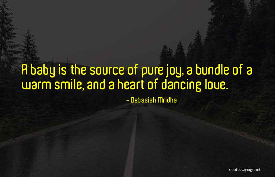 A Bundle Of Joy Quotes By Debasish Mridha A Bundle Of Joy Quotes By Debasish Mridha