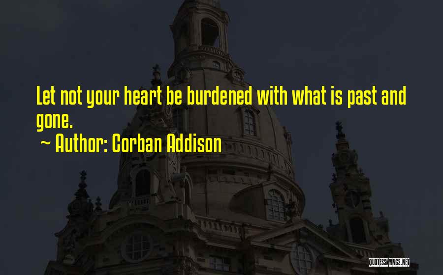 A Burdened Heart Quotes By Corban Addison