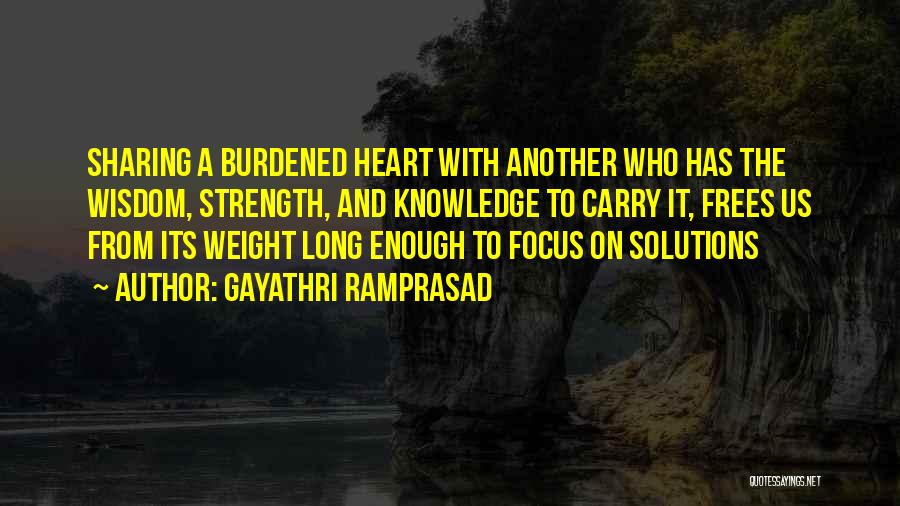 A Burdened Heart Quotes By Gayathri Ramprasad