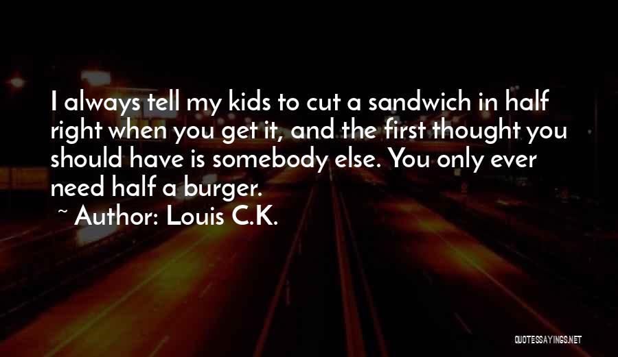 A Burger Quotes By Louis C.K.