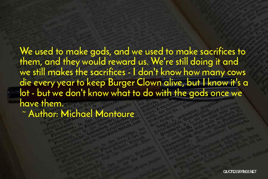 A Burger Quotes By Michael Montoure