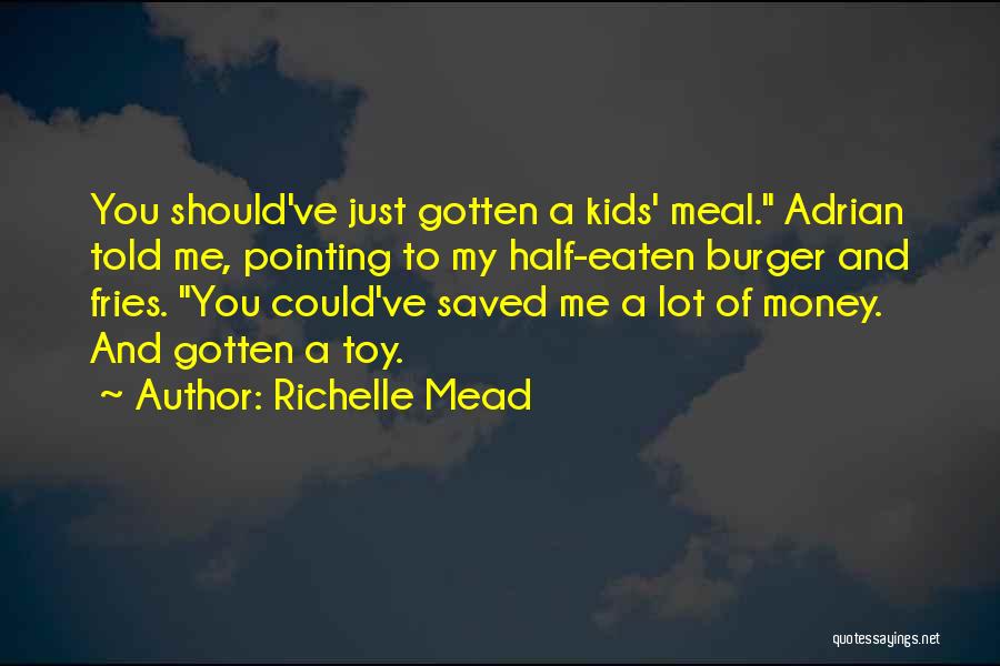 A Burger Quotes By Richelle Mead