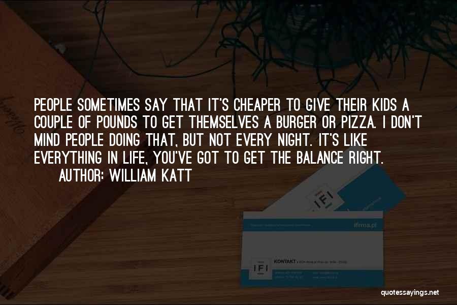 A Burger Quotes By William Katt