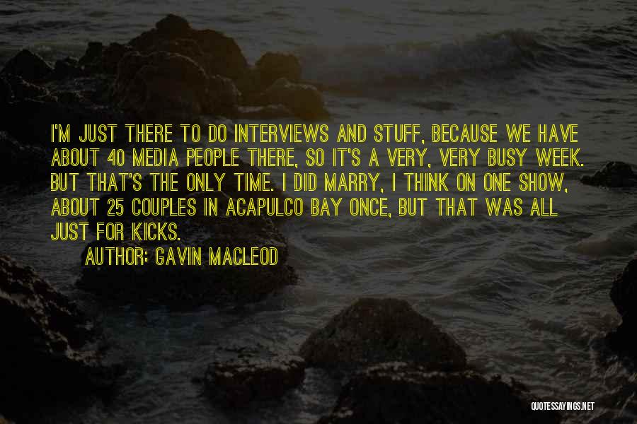 A Busy Week Quotes By Gavin MacLeod