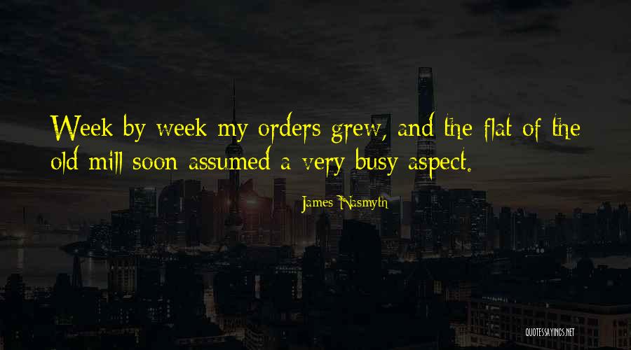 A Busy Week Quotes By James Nasmyth