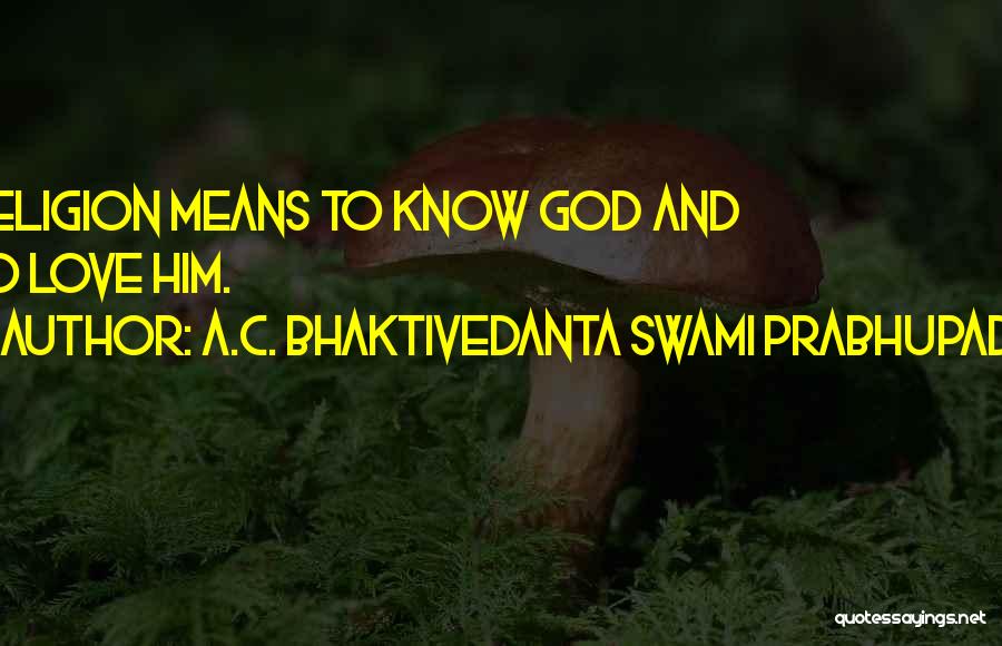 A.C. Bhaktivedanta Swami Prabhupada Quotes 1915207
