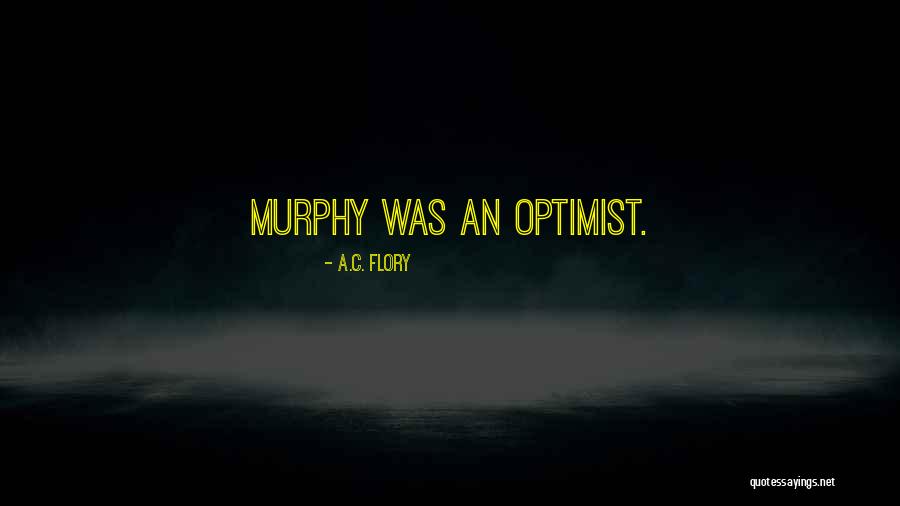 A.C. Flory Quotes 1859306 A.C. Flory Quotes 1859306