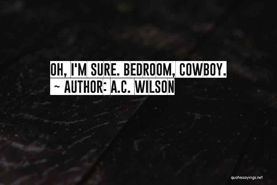 A.C. Wilson Quotes 2222639