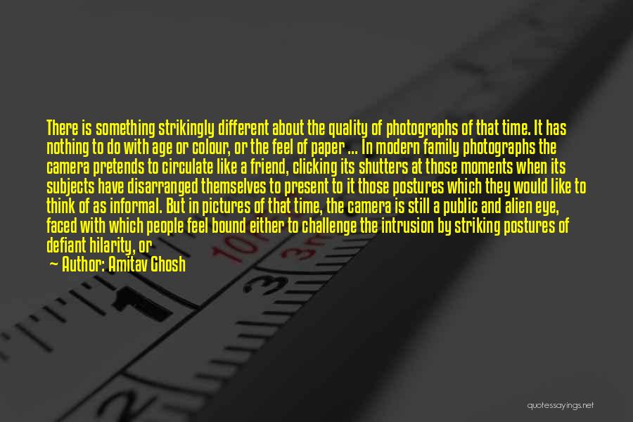 A Camera Quotes By Amitav Ghosh