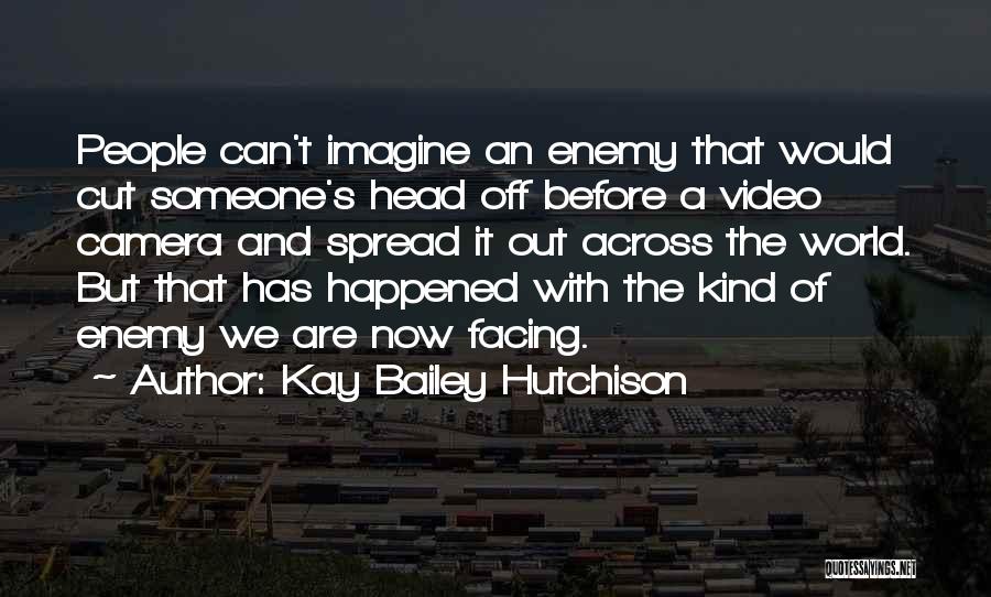 A Camera Quotes By Kay Bailey Hutchison