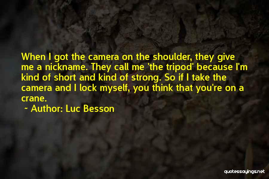 A Camera Quotes By Luc Besson