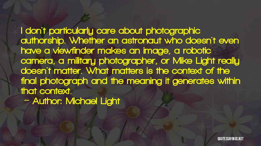 A Camera Quotes By Michael Light