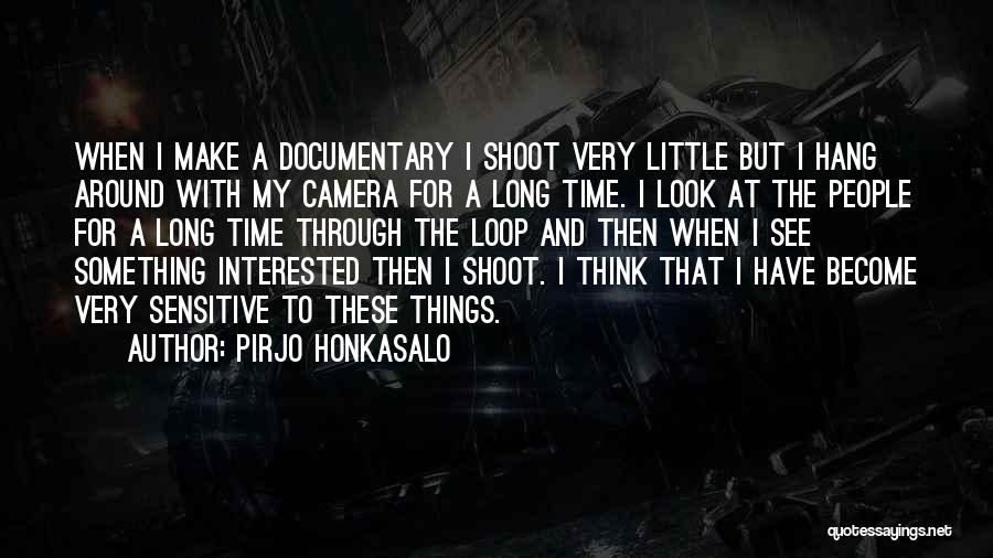 A Camera Quotes By Pirjo Honkasalo