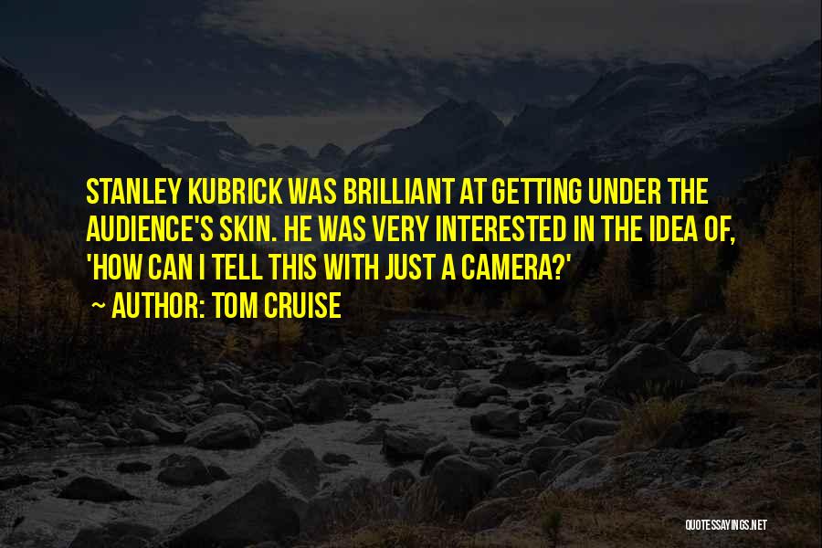 A Camera Quotes By Tom Cruise