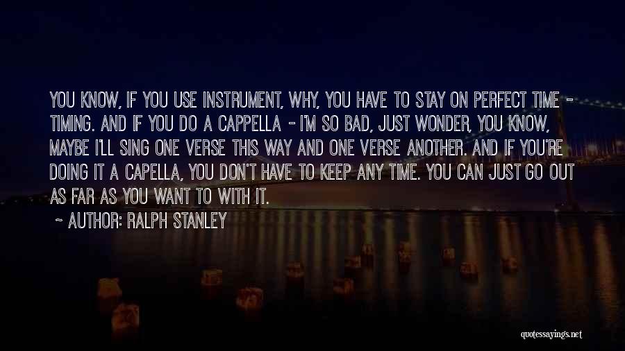 A Cappella Quotes By Ralph Stanley