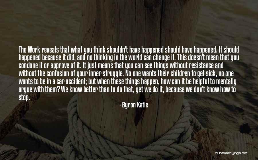 A Car Accident Quotes By Byron Katie