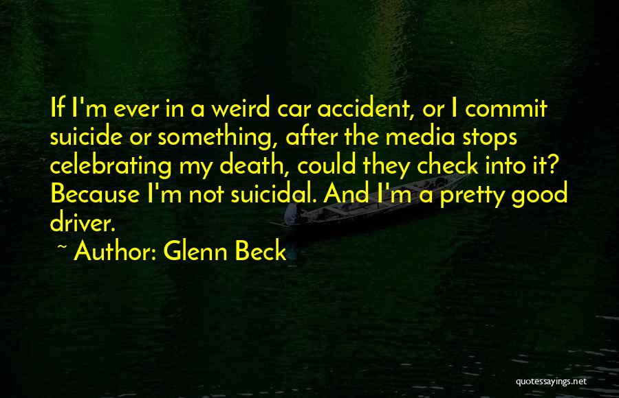 A Car Accident Quotes By Glenn Beck