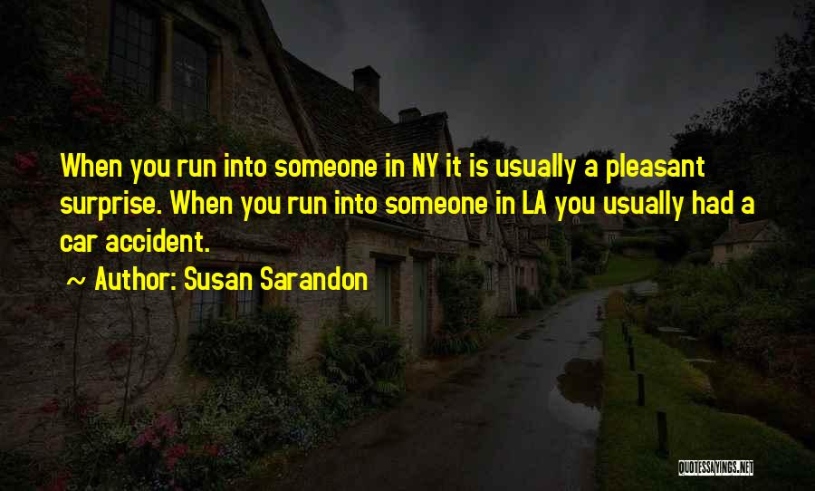 A Car Accident Quotes By Susan Sarandon