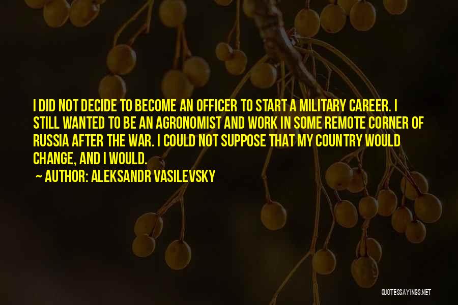 A Career Change Quotes By Aleksandr Vasilevsky