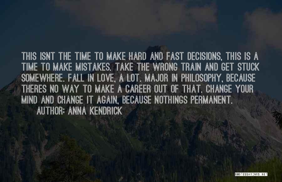 A Career Change Quotes By Anna Kendrick
