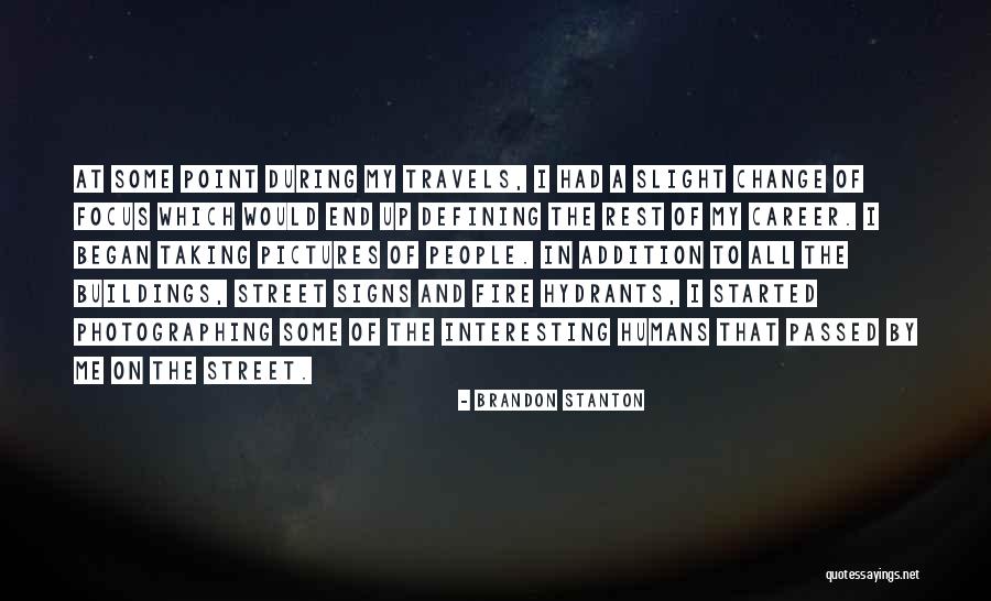 A Career Change Quotes By Brandon Stanton A Career Change Quotes By Brandon Stanton