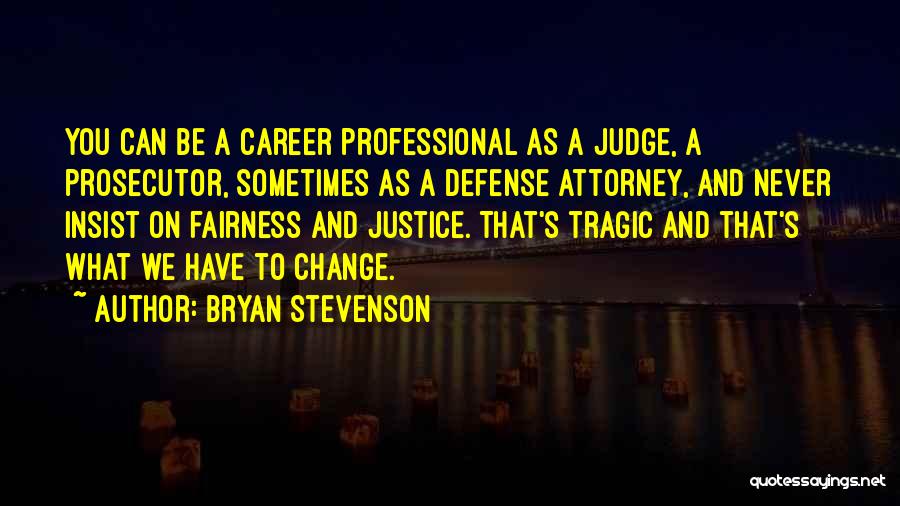 A Career Change Quotes By Bryan Stevenson