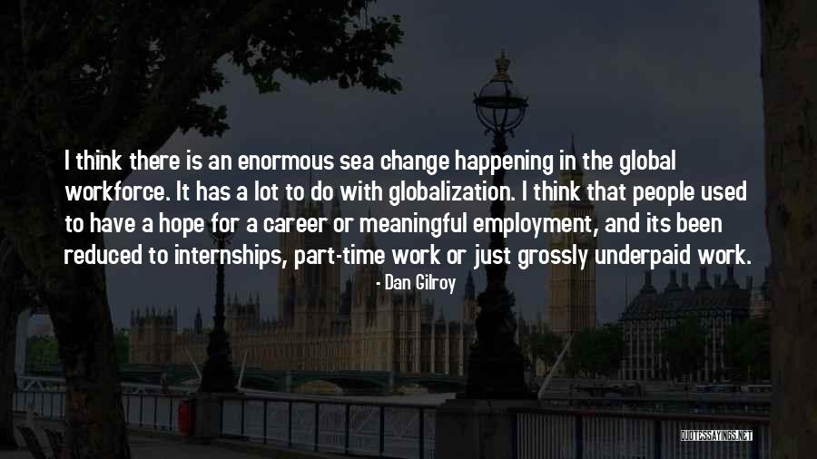 A Career Change Quotes By Dan Gilroy