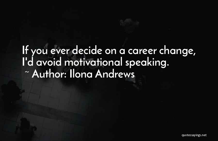 A Career Change Quotes By Ilona Andrews