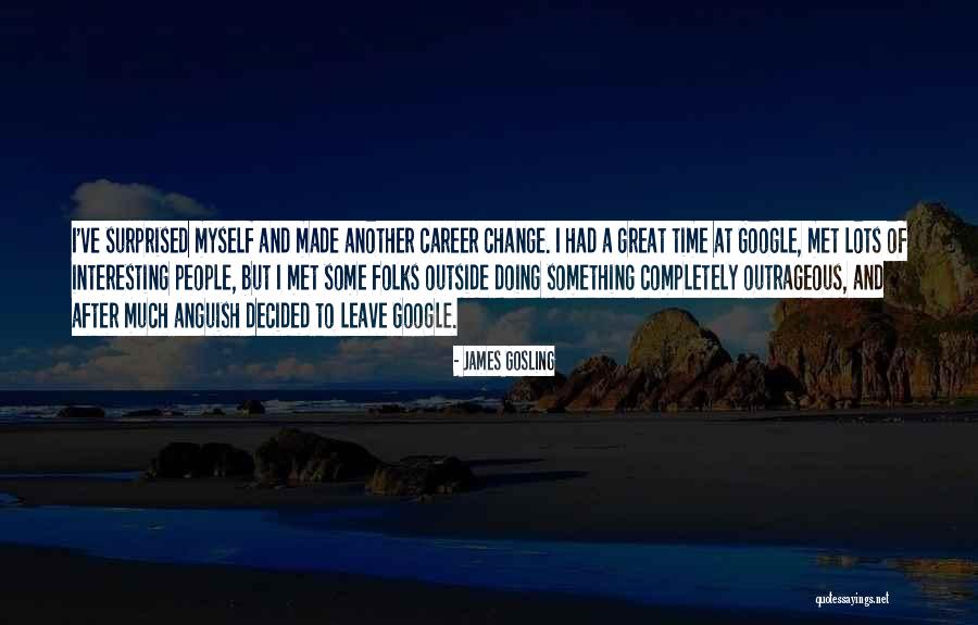 A Career Change Quotes By James Gosling A Career Change Quotes By James Gosling