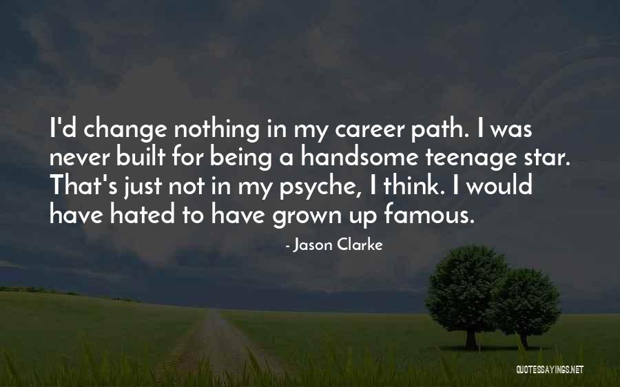 A Career Change Quotes By Jason Clarke