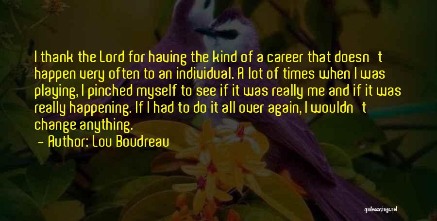 A Career Change Quotes By Lou Boudreau