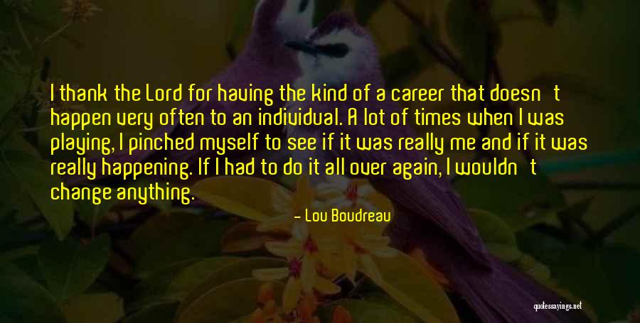 A Career Change Quotes By Lou Boudreau