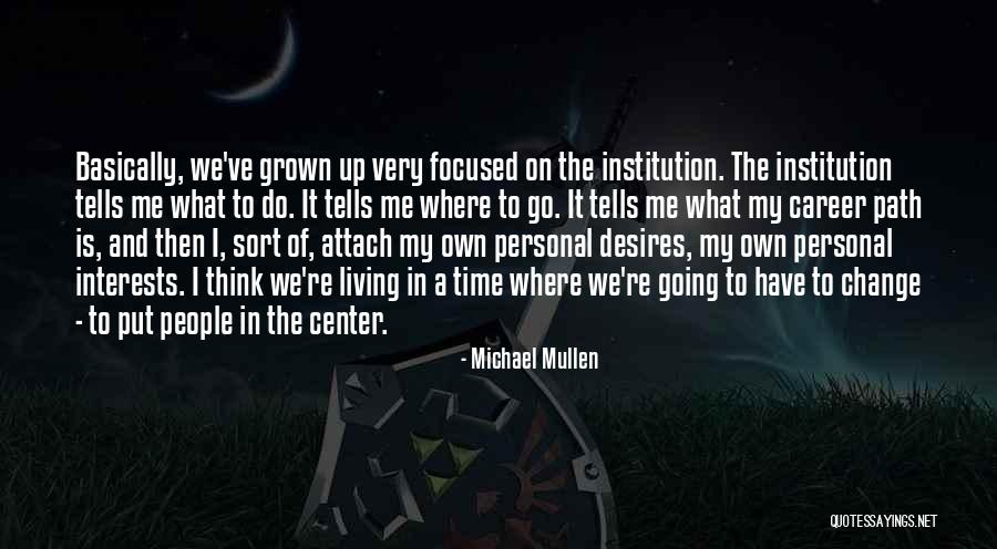 A Career Change Quotes By Michael Mullen A Career Change Quotes By Michael Mullen