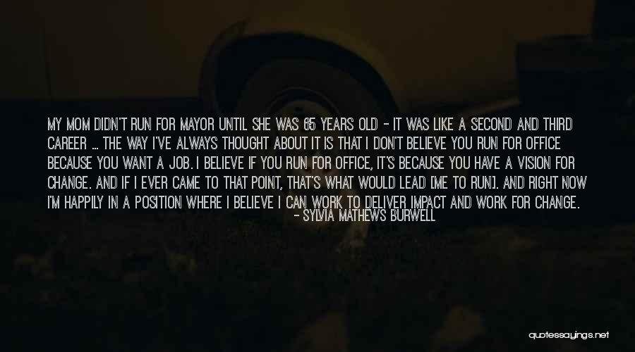 A Career Change Quotes By Sylvia Mathews Burwell A Career Change Quotes By Sylvia Mathews Burwell