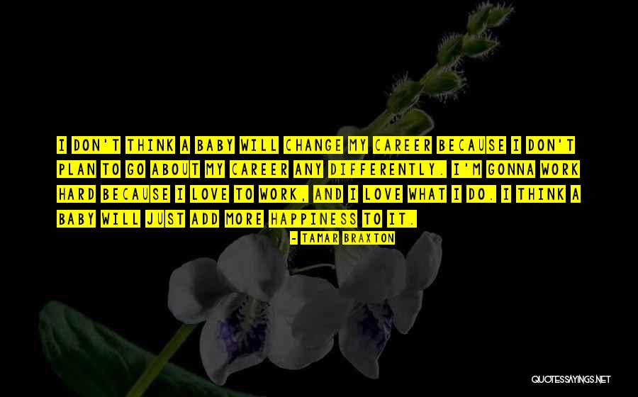 A Career Change Quotes By Tamar Braxton A Career Change Quotes By Tamar Braxton