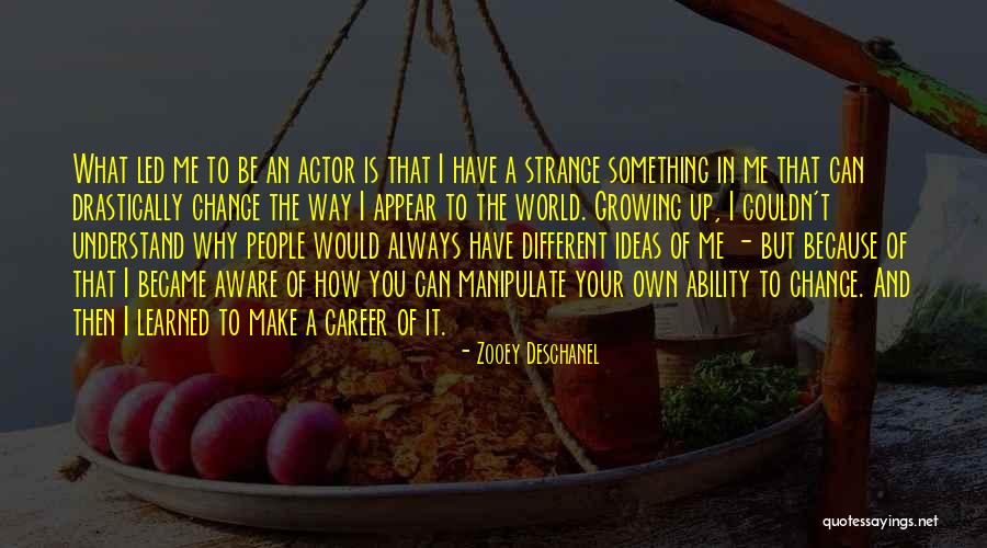 A Career Change Quotes By Zooey Deschanel A Career Change Quotes By Zooey Deschanel
