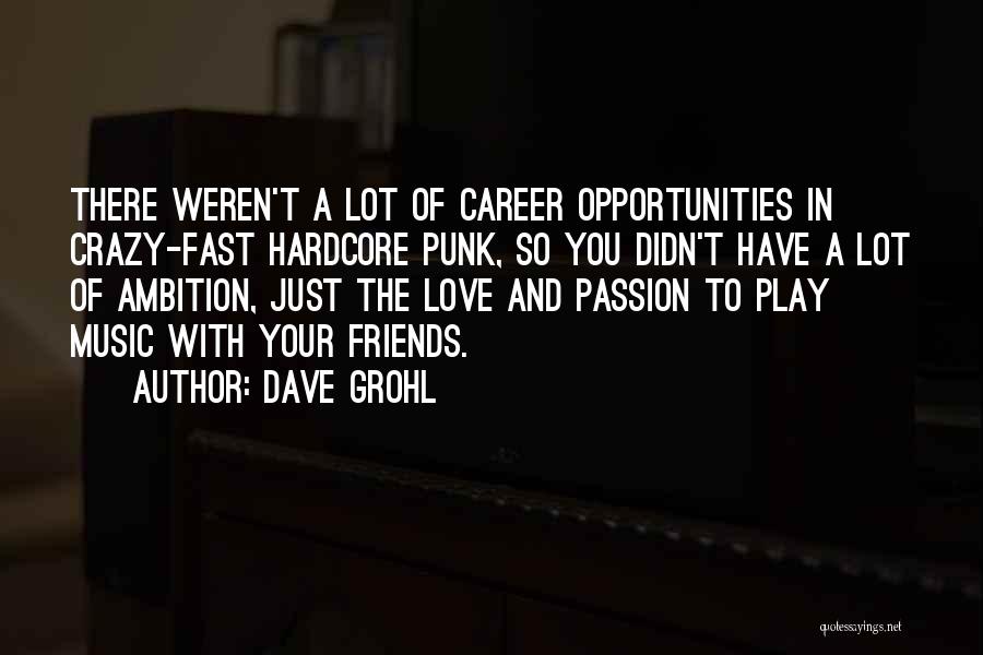 A Career You Love Quotes By Dave Grohl