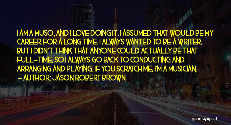 A Career You Love Quotes By Jason Robert Brown