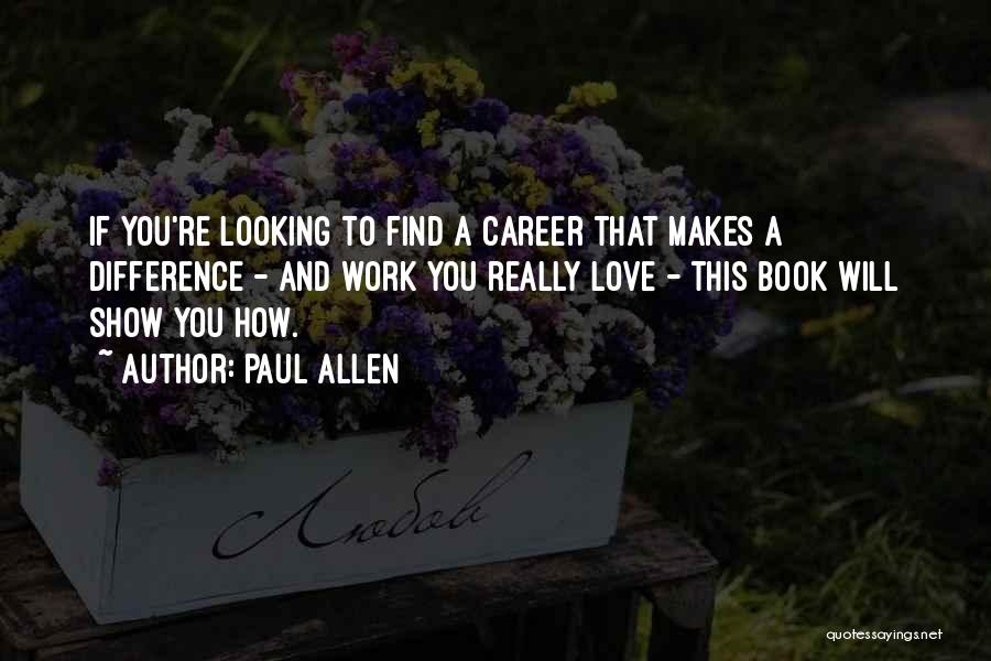 A Career You Love Quotes By Paul Allen