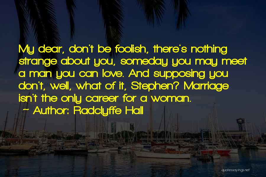 A Career You Love Quotes By Radclyffe Hall