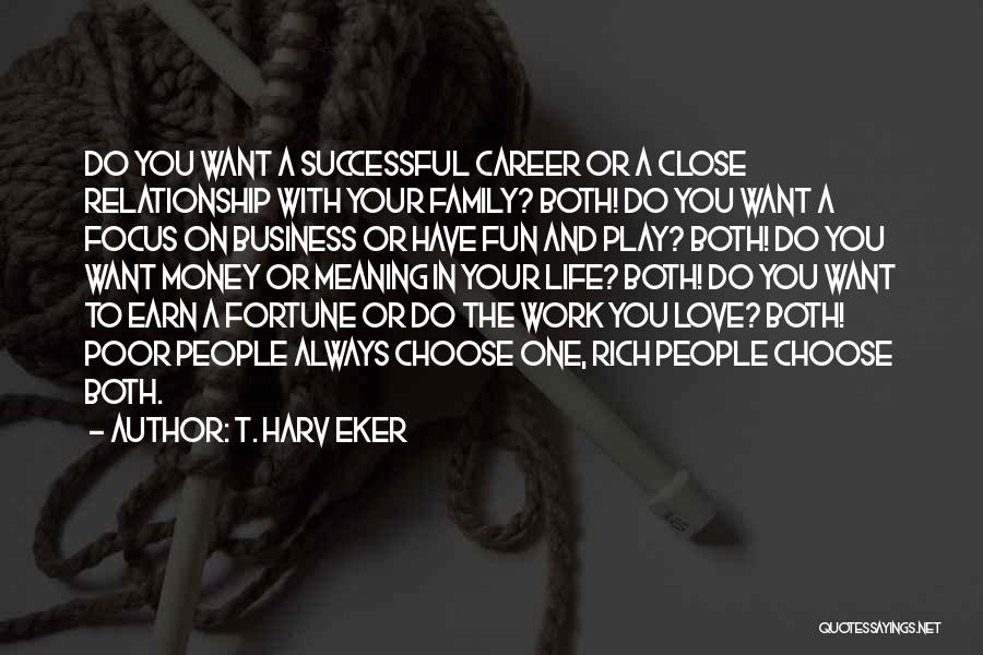 A Career You Love Quotes By T. Harv Eker