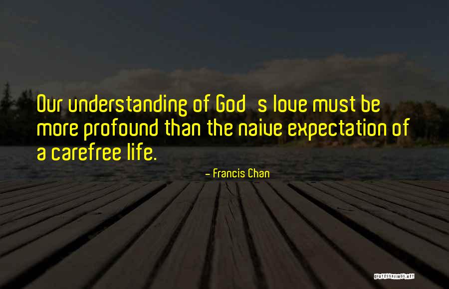 A Carefree Life Quotes By Francis Chan A Carefree Life Quotes By Francis Chan