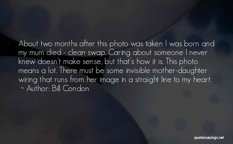 A Caring Daughter Quotes By Bill Condon