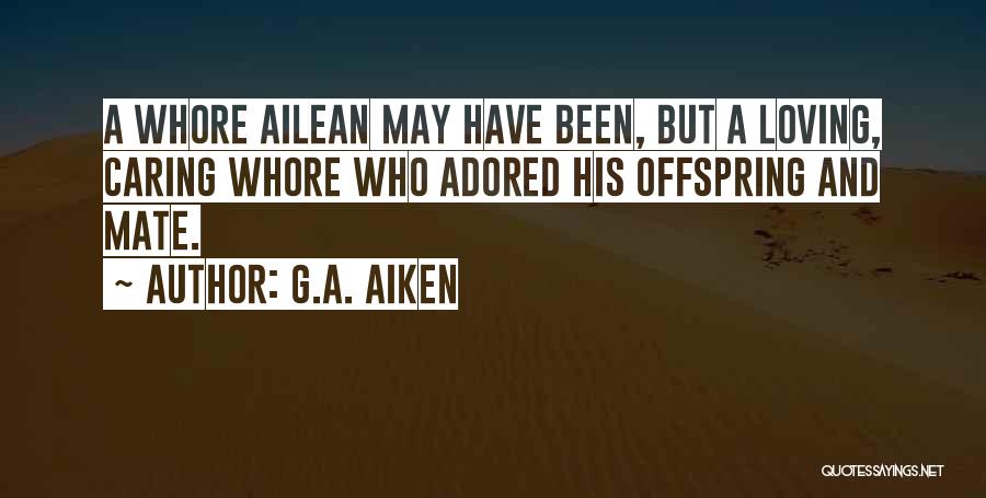 A Caring Daughter Quotes By G.A. Aiken